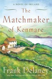 The Matchmaker of Kenmare : A Novel of Ireland by Frank Delaney - 2012