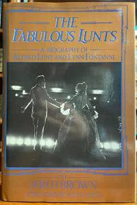 The Fabulous Lunts: A Biography of Alfred Lunt and Lynn Fontanne