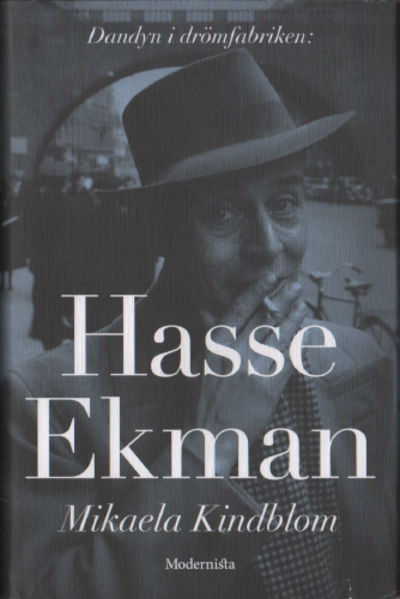 HASSE EKMAN. Dandyn i drömfabriken.