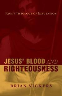 Jesus' Blood and Righteousness : Paul's Theology of Imputation