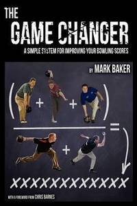 The Game Changer : A simple system for improving your bowling Scores