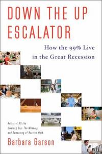 Down the up Escalator : How the 99% Live in the Great Recession