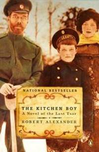 The Kitchen Boy: A Novel of the Last Tsar by Robert Alexander - 2004-05-04