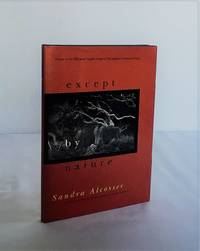 Except by Nature by Sandra Alcosser - 1st Edition - 1999 - from Idler Fine Books (SKU: 001067)
