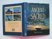 Secrets of ancient and sacred places: the world&#039;s mysterious heritage by Devereux, Paul - 1993