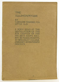 The Illuminators. A Poem Read at the Installation of the Eta Chapter of the Phi Beta Kappa Society in Massachusetts, at Wellesley College, January Seventeenth MDCCCCV