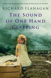 The Sound of One Hand Clapping by Flanagan, Richard - 1999