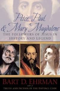 Peter, Paul and Mary Magdalene  The Followers of Jesus in History and  Legend