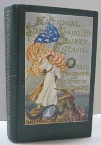 National Star-Spangled Banner Centennial. Official Programme and the Story of Baltimore; Baltimore, Maryland September 6 to 13 1914. Part one: Official Programme and Part Two: The Story of Baltimore