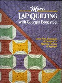 More Lap Quilting with Georgia Bonesteel by Bonesteel, Georgia