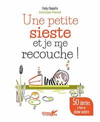 Une petite sieste et je me recouche ! - 50 siestes à faire en pleine nature