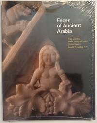 Faces of Ancient Arabia: The Giraud and Carolyn Foster Collection of South Arabian Art