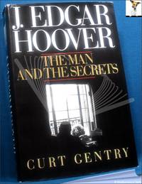 J. Edgar Hoover: The Man and His Secrets by Curt Gentry - 1991