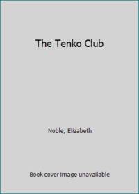 The Tenko Club by Noble, Elizabeth - 2004