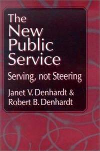 The New Public Service : Serving, Not Steering