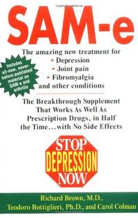 Stop Depression Now: Sam-E : The Breakthrough Supplement That Works As Well As Prescription...