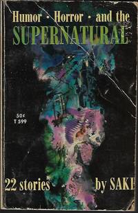 HUMOR, HORROR, AND THE SUPERNATURAL by Saki (H. H. Munro) - 1965