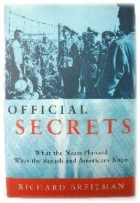 Official Secrets: What the Nazis Planned; What the British and Americans Knew by Breitman, Richard - 1999