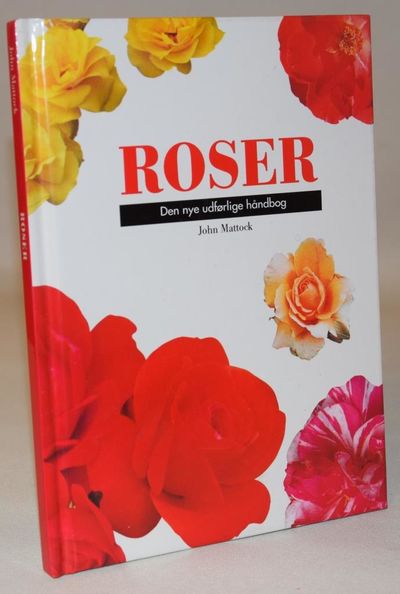 Roser - Den nye udførlige opslagsbog.