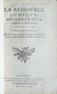 La Ressource Comique, Piece en un Acte, Mélée d'Ariettes par M. Anseaume La Musique de M. Meraut[!] Représentée pour la premier fois par les Comèdiens Italiens ordinaires du Roi, le Samedi 22 Août 1772. [Libretto]