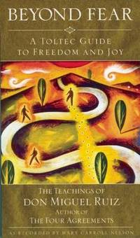 image of Beyond Fear: A Toltec Guide to Freedom and Joy