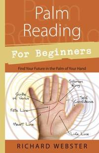 Palm Reading for Beginners : Find Your Future in the Palm of Your Hand