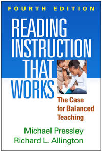 Reading Instruction That Works, Fourth Edition : The Case for Balanced Teaching