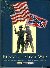 Flags of the Civil War by Katcher, Philip/Scollins, Rick (illus)/Embleton, Gerry (illus) - 2000