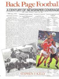 Back Page Football: A Century of Newspaper Coverage by Stephen F. Kelly - Hardcover - 1988 - from Bookbarn (SKU: 416216)