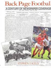 Back Page Football: A Century of Newspaper Coverage by Stephen F. Kelly - 1988