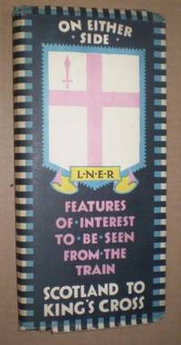 L.N.E.R. Features of Interest to be Seen from the Train, Scotland to King's Cross