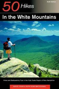 Explorer's Guide 50 Hikes in the White Mountains: Hikes and Backpacking Trips in the High Peak...