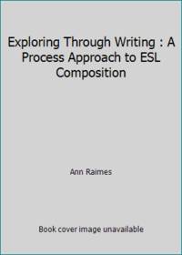 Exploring Through Writing : A Process Approach to ESL Composition