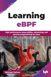 Learning eBPF: High performance observability, networking, and security programming on Linux...