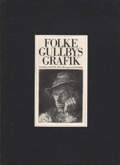 FOLKE GULLBYS GRAFIK. (Samtliga verk 1938-1976.…