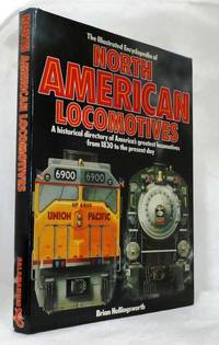 image of The Illustrated Encyclopedia of North American Locomotives: A historical directory of America's greatest locomotives from 1830 to the present day