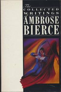 THE COLLECTED WRITINGS OF AMBROSE BIERCE