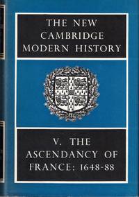 The New Cambridge Modern History Volume V: The Ascendancy of France 1648-88