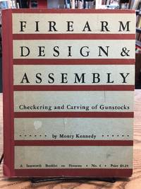 The Checkering and Carving of Gunstocks (Firearms Design and Assembly) by Kennedy, Monty - 1952-01-01