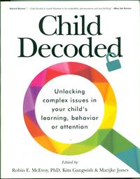 Child Decoded: Unlocked complex issues in your child's learning, behavior, or attention