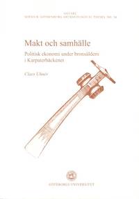 Makt och samhälle. Politisk ekonomi under bronsåldern i Karpaterbäckenet. Ak. avh.