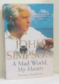 image of A Mad World My Masters: Tales from a Traveller's Life