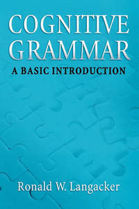 Cognitive Grammar: A Basic Introduction