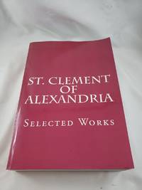 St. Clement of Alexandria: Selected Works