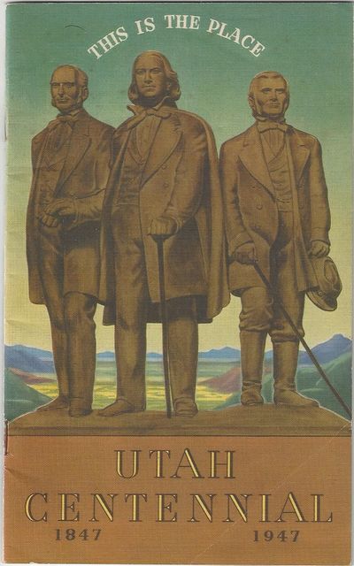 This is the Place: Utah Centennial, 1847-1947