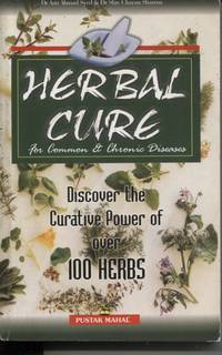 Herbal Cure for Common and Chronic Diseases Discover the Creative Power of over 100 Herbs by Shiv Charan Aziz Ahmad; Sharma
- Paperback
- 2009
- from Dromanabooks (SKU: 35845)