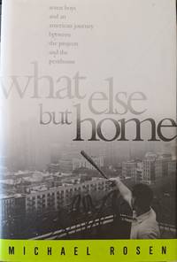 What Else but Home:  Seven Boys and an American Journey between the  Projects and the Penthouse
