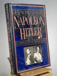 Napoleon And Hitler: a Comparative Biography by Desmond Seward - 1989