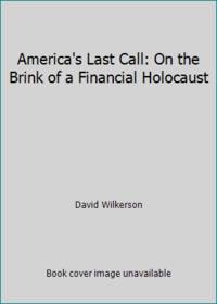 America's Last Call: On the Brink of a Financial Holocaust