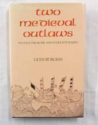 Two Medieval Outlaws: Eustace the Monk and Fouke Fitz Waryn by Glyn Burgess - 1st Edition - 1997 - from Adelaide Booksellers (SKU: BIB8107)